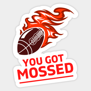 You Got Mossed - You Got Mossed Rugby Lover Funny- You Got Mossed Rugby Fire Ball Sticker